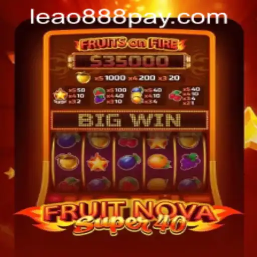 Discovering the Excitement of FruitNovaSuper40 and Leao888 PH Login