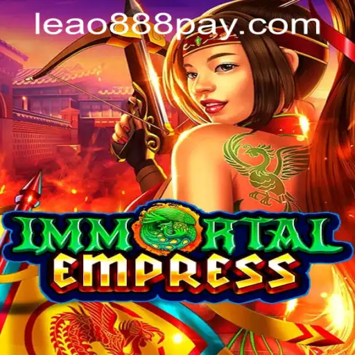 ImmortalEmpress: Exploring the Epic Adventure and Leao888 PH Login